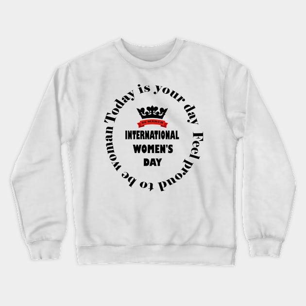 Women's day Crewneck Sweatshirt by RAK20